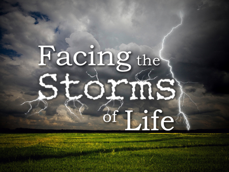 Facing the storms of life