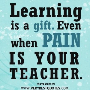 learning is a gift pain